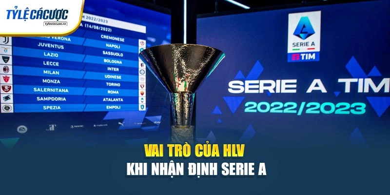 Vai trò của HLV khi nhận định Serie A