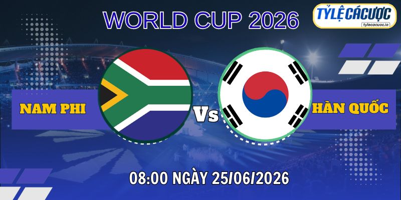 Tỷ lệ cá cược Nam Phi vs Hàn Quốc 08h00 ngày 25/06 – World Cup 2026