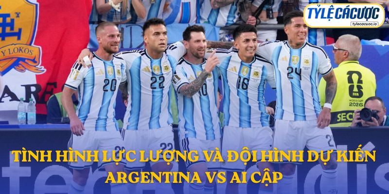 Thông tin đội hình dự kiến Argentina vs Ai Cập