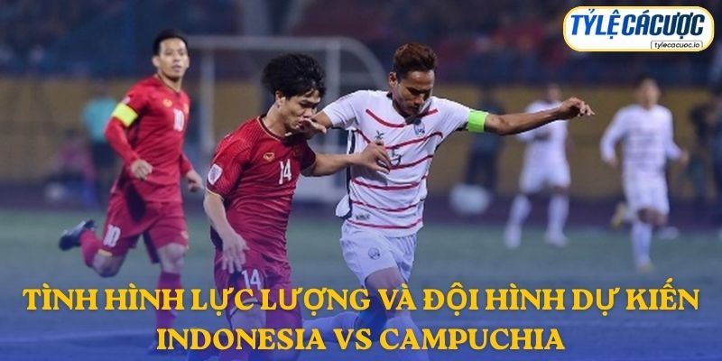 Thông tin đội hình dự kiến Indonesia vs Campuchia