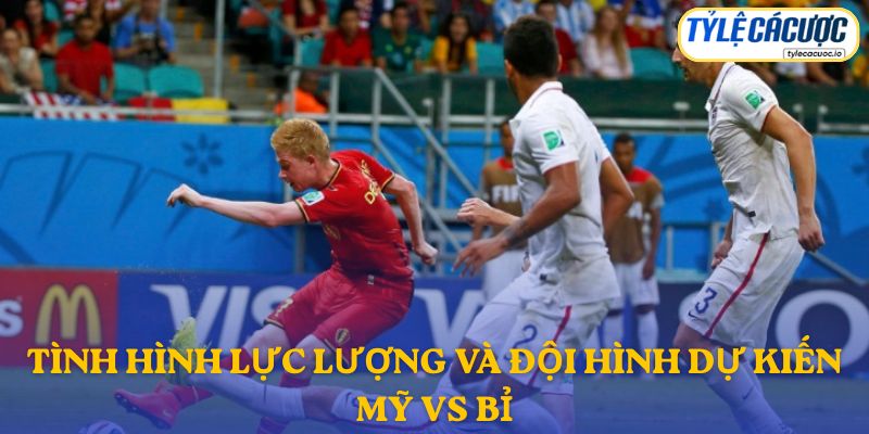 Thông tin đội hình dự kiến Mỹ vs Bỉ