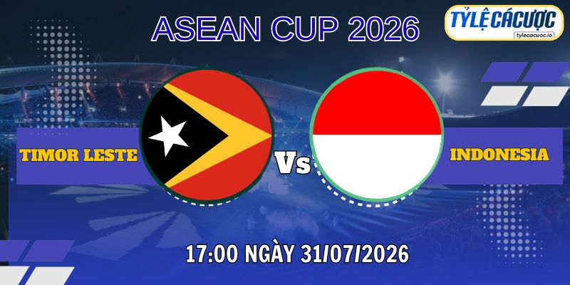 Tỷ lệ cá cược Timor-Leste vs Indonesia 17h00 ngày 31/07 – ASEAN Cup